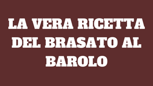 La vera ricetta del Brasato al Barolo